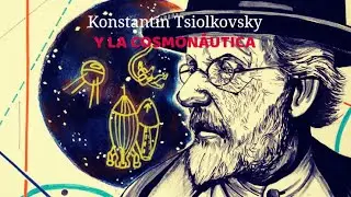UNO DE LOS FUNDADORES DE LA COSMON&Aacute;UTICA | KONSTANT&Iacute;N TSIOLKOVSKI | FINAL DE TEMPORADA | N.BOURBAKI