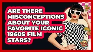 Are There Misconceptions About Your Favorite Iconic 1960s Film Stars? - I'm a 60s Baby