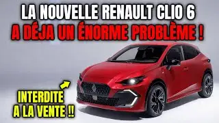 LA NOUVELLE RENAULT CLIO 6 A UN &Eacute;NORME PROBL&Egrave;ME !