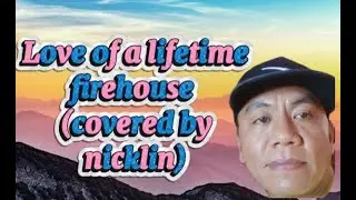Love of a lifetime firehouse(covered nicklin)