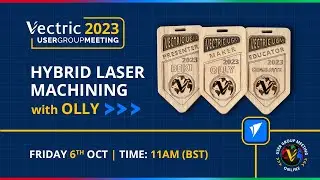 Гибридная лазерная обработка с ЧПУ с Olly | Vectric Worldwide UGM 2023
