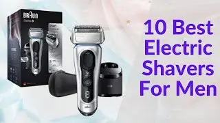 The Top 10 Best Electric Shavers For Men 2023 | Buying Guide & Review