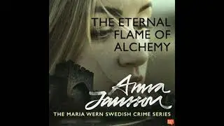 Maria Wern 12: The Eternal Flame of Alchemy - Anna Jansson