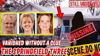 Three Women Vanish Overnight Shocking Missouri &ndash; The Springfield Three | True Crime Podcast