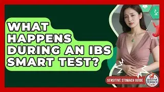 What Happens During An IBS Smart Test? - Sensitive Stomach Guide