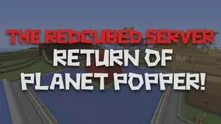 Redcubed SMP - [E10] - Planet Popper Returns!