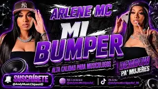 ARLENE MC - BOMPER (BUMPER) ALTA CALIDAD PARA MUSICOLOGO @andymusicchipeo0610