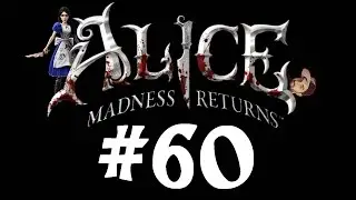 Let's Play ALICE: MADNESS RETURNS (German / Blind / PC) | Folge 60 - RIESIGES RUMPELN