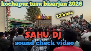 Sahu dj kochapur sound check video 2026