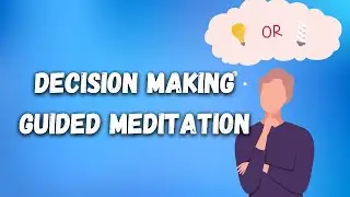 Support With Decision Making Guided Meditation