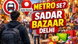 How to reach Sadar Bazaar in Delhi by Metro | Full Guide & Route Details