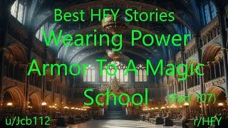 Best HFY Stories: Wearing Power Armor To A Magic School (Part 107)