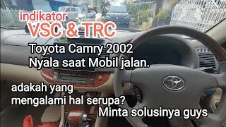 Toyota Camry 2002 VSC & TRC nyala. minta solusinya guys