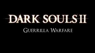 Dark Souls 2: Guerrilla Warfare