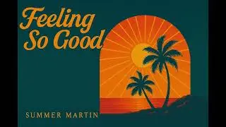 Summer Martin - Feeling So Good [Royalty Free Music] [Free Music] [No Copyright Music]