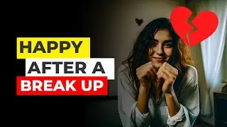 How to be Happy after a Breakup