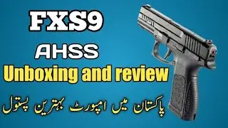 AHSS || FXS9 || Turkish Pistol || Unboxing and Review FXS 9 Pistol || Smart and Good Looking Pistol