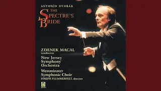 The spectre's bride, Op. 69, B. 135: At one go, he leapt over the fence ... (Bass, Chorus)