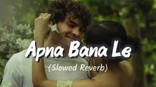 Apna Bana Le | (Full Music) | (Lufi Song) (Slowed Reverb)  | Varun Dhawan, Kriti Sanon Arijit Singh 