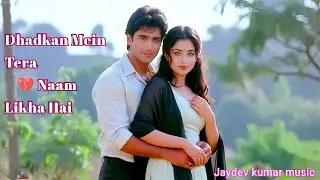 Dhadkan Mein Tera Naam Likha❣️((Love Song))💞 | 90s Bollywood New Romantic Jhankar Song