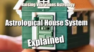 My Perspective on House Systems | Raising Vibrations
