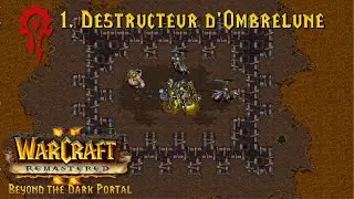 Warcraft II Remastered. Beyond the Dark Portal. Horde 1. Destructeur d'Ombrelune