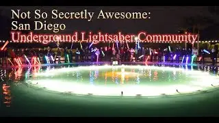 NOT SO SECRETELY AWESOME: SAN DIEGO COMIC CON SPECIAL -  Underground Lightsaber Community