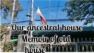 memoir of our Old House (ancestral house) #angelescitypampanga #old