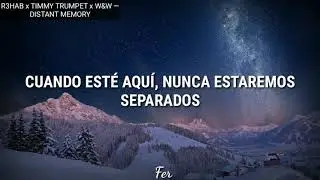 R3HAB x TIMMY TRUMPET x W&W &mdash;  DISTANT MEMORY LETRA EN ESPA&Ntilde;OL