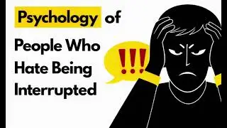 Psychology of People Who Hate Being Interrupted