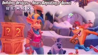 &diams; [Building Bridges + Bears Repeating / Bonus ] Crash Bandicoot 4 MASHUP &mdash; 11th Dimension Mix