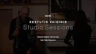 Kestutis Vaiginis & Maja Babyszka / Moody Day / Studio Sessions Vol. #2