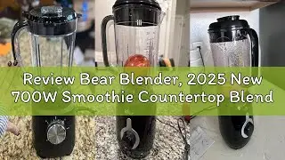 Review Bear Blender, 2025 New 700W Smoothie Countertop Blender with 40oz Cup for Shakes and Smoothie