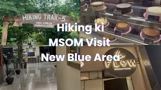 MSOM se naan Khareedy || Trail 5 pe Hiking ki || New blue area explore Kia 