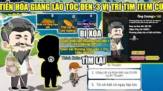 TIẾN HOÁ NHÂN VẬT MỚI ÔNG CƯƠNG TÓC ĐEN 3 VỊ TRÍ NPC TÌM LẠI ITEM CŨ CHO NGƯỜI MỚI CÂU CÁ VẠN CÂN