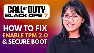How to Fix Enable TPM 2.0 & Secure Boot Error on Call of Duty &ndash; Black Ops 7 (PC 2025 Guide)