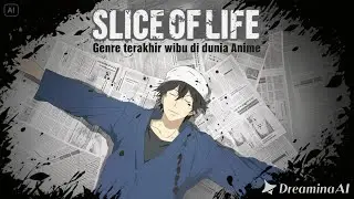 SLICE OF LIFE Menjadi Pelabuhan Terakhir Para Wibu