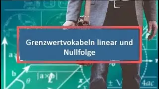 Grenzwertvokabeln linear und Nullfolge