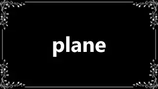 Plane - Definition and How To Pronounce