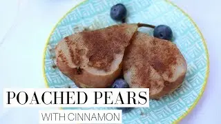 Poached Pears With Cinnamon I Quick & Healthy Dessert I The Habit Of Healthy Eating