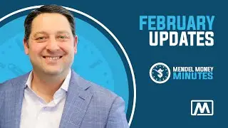 Mendel Money Minutes -- February Financial Updates