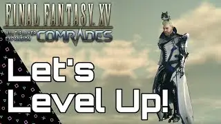 COMRADES Final Fantasy 15 Levelling to 99! Patch 1.2.0