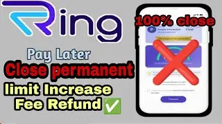 Ring Pay App Limit increase Fees Refund | Ring pay later account close | Ring Appअब देगा पैसे वापसी