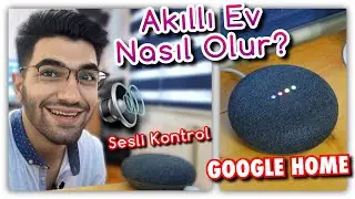 Google ile Akıllı Ev Kurulumu - Her şeyi Kontrol Edebiliyorum!