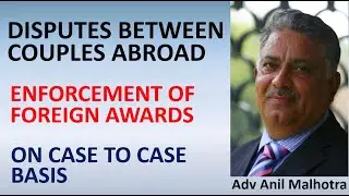 International Family Law | Grant of Maintenance | Foreign Awards | Adv Anil Malhotra #part 4