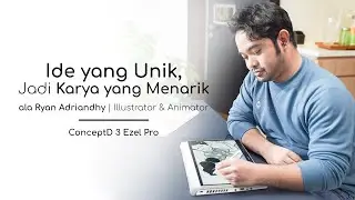 #CreatorSeries - Berkarya Lebih Mudah dan Fleksibel Ala Ryan Adriandhy dengan ConceptD 3 Ezel Pro