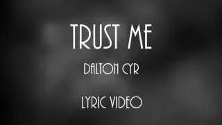 Dalton Cyr - Trust Me [Official Lyric Video]