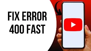 How To Fix YouTube Error 400 ?
