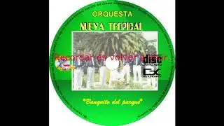 ORQUESTA NUEVA TROPICAL  banquito del parque (cumbia)