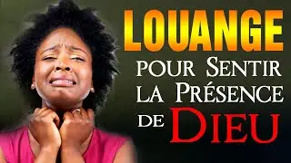 Belle Louange et Adoration pour sentir la presence de Dieu | Top Merveilleuse  Musique Chr&eacute;tienne